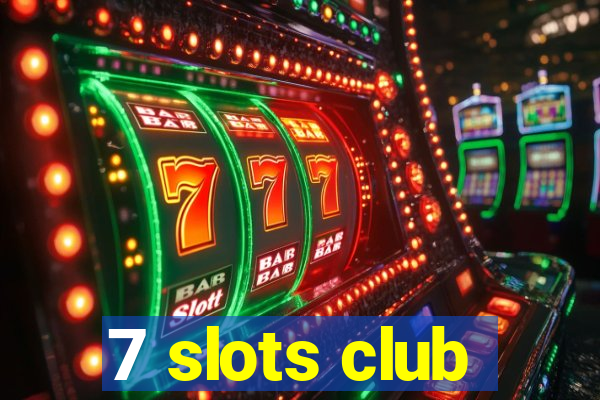 7 slots club